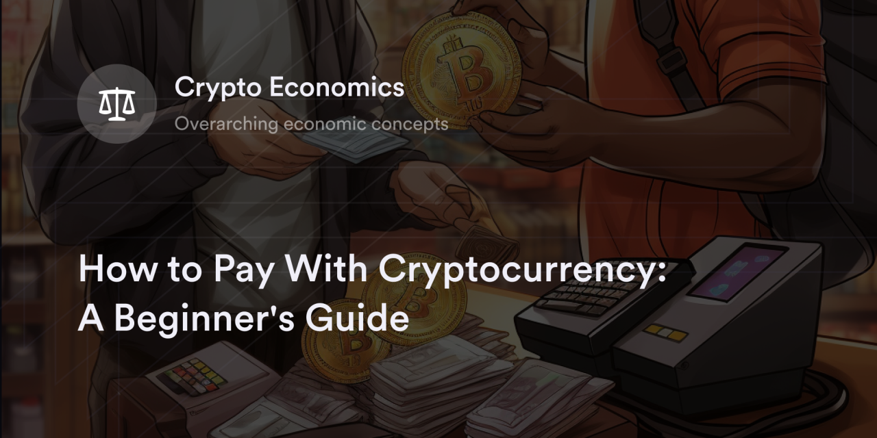 How to Pay With Cryptocurrency: A Beginner's Guide