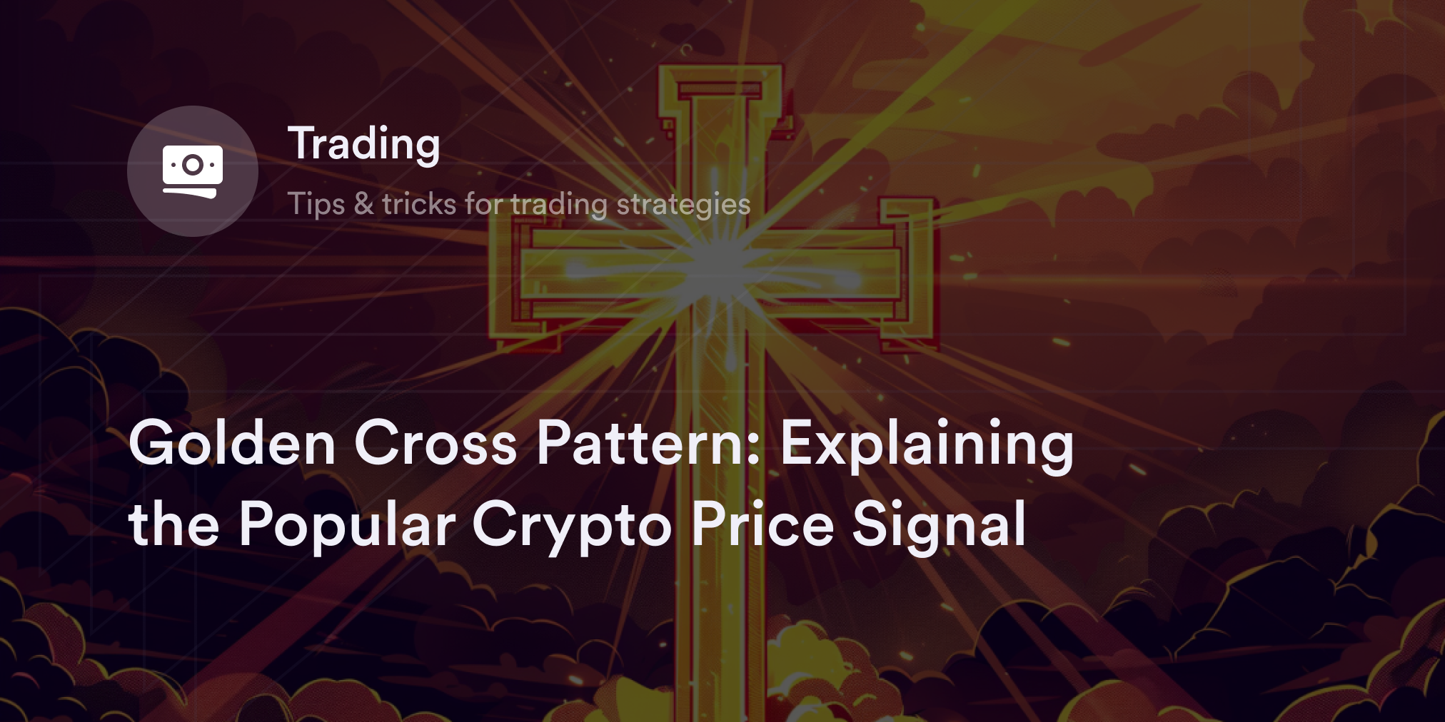 Golden Cross Pattern: Explaining the Popular Crypto Price Signal