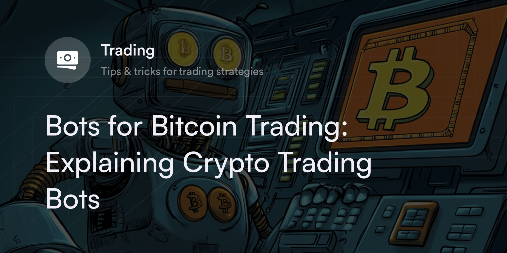 Bots for Bitcoin Trading: Explaining Crypto Trading Bots