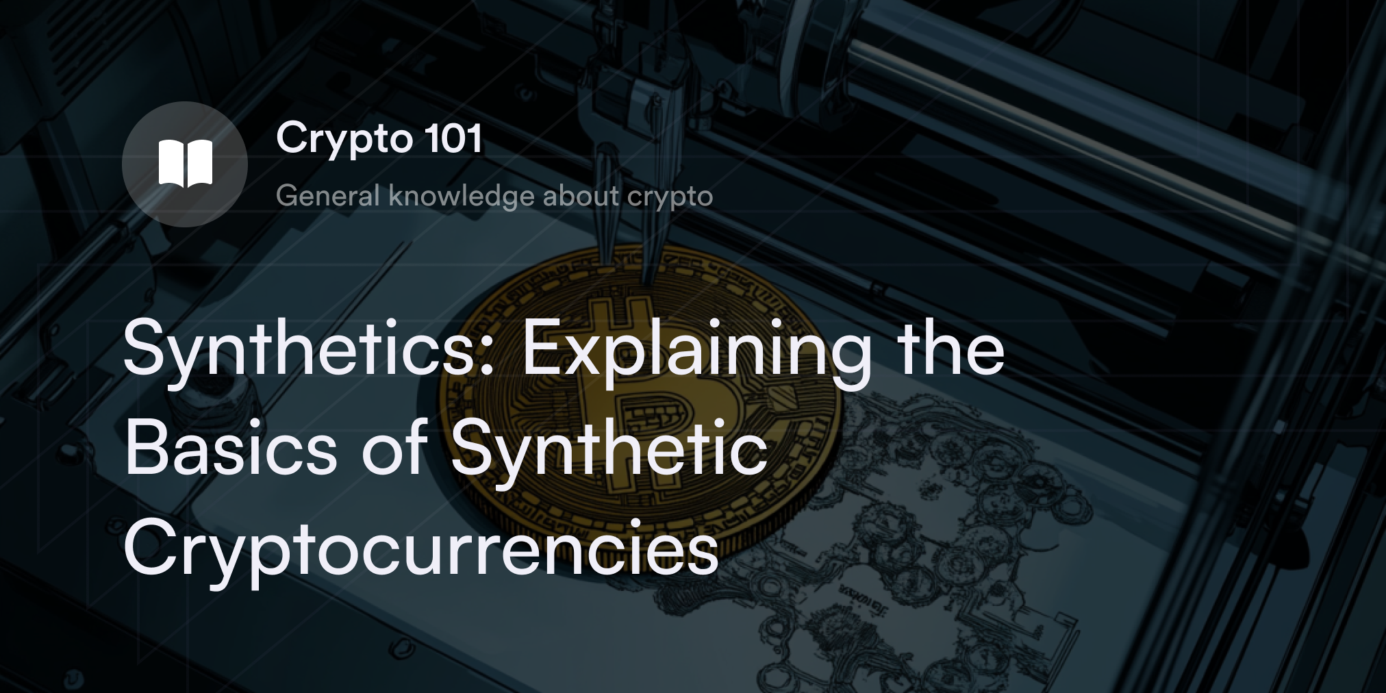 Synthetics: Explaining the Basics of Synthetic Cryptocurrencies